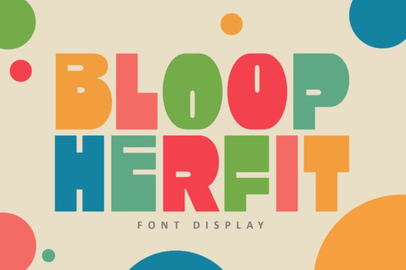 Bloop Herfit: A Cute and Charming Display Sans Serif Font for Small Business Branding